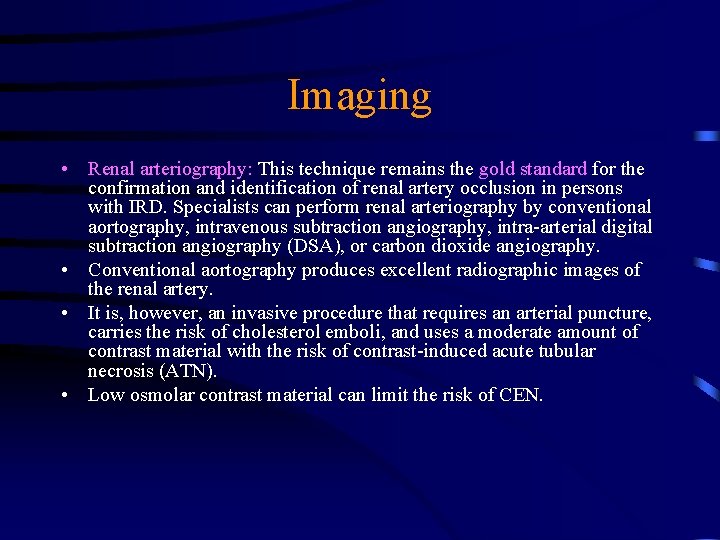 Imaging • Renal arteriography: This technique remains the gold standard for the confirmation and