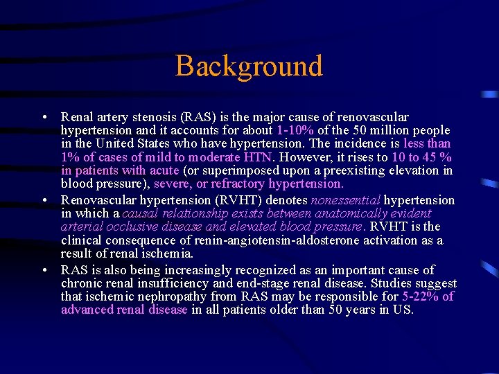 Background • Renal artery stenosis (RAS) is the major cause of renovascular hypertension and