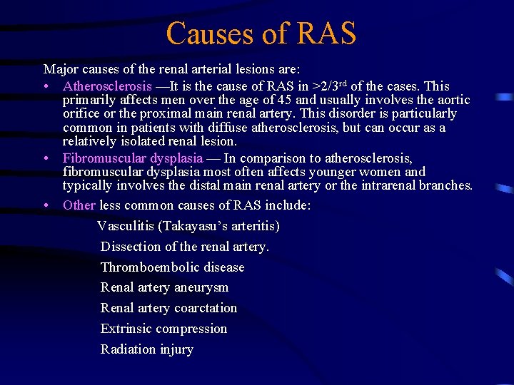 Causes of RAS Major causes of the renal arterial lesions are: • Atherosclerosis —It