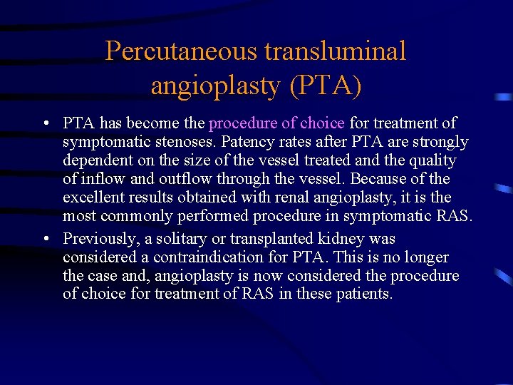 Percutaneous transluminal angioplasty (PTA) • PTA has become the procedure of choice for treatment