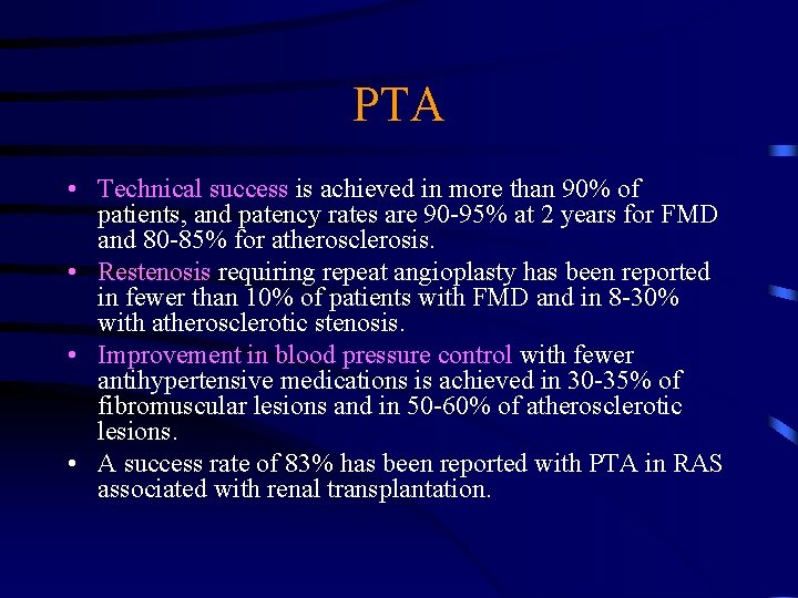 PTA • Technical success is achieved in more than 90% of patients, and patency