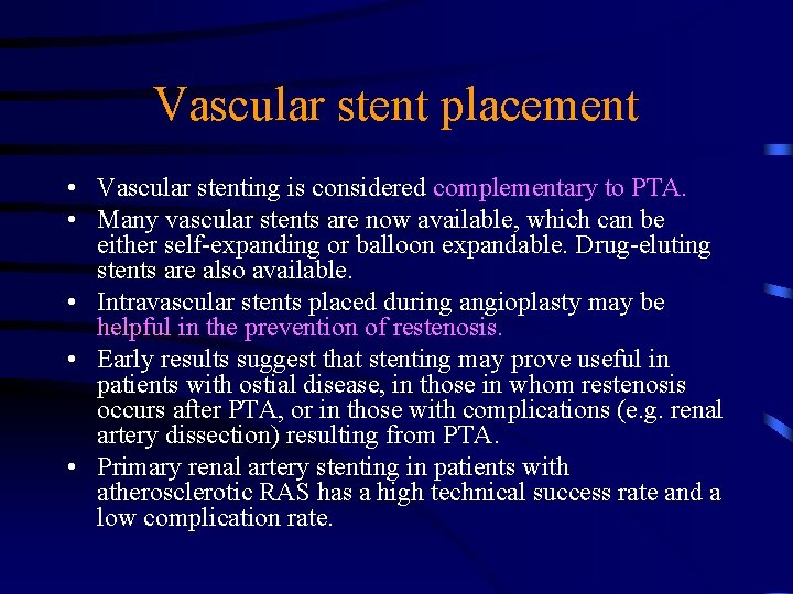 Vascular stent placement • Vascular stenting is considered complementary to PTA. • Many vascular