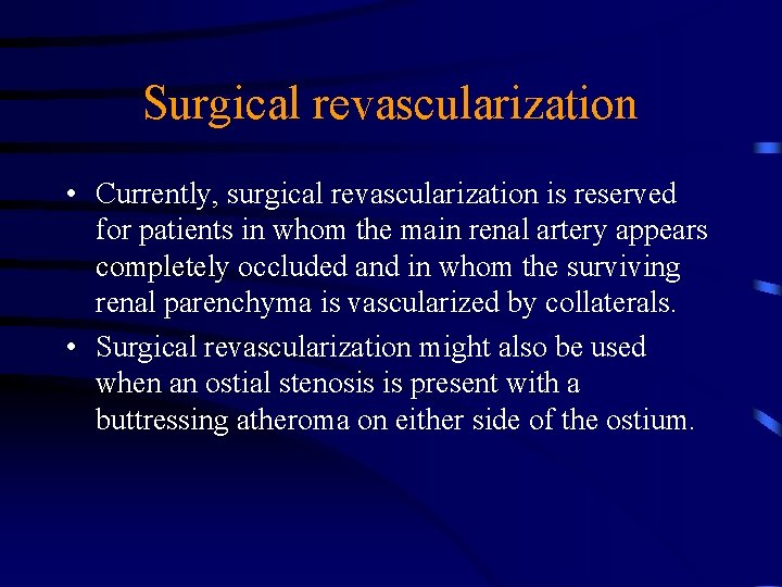 Surgical revascularization • Currently, surgical revascularization is reserved for patients in whom the main