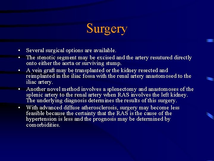 Surgery • Several surgical options are available. • The stenotic segment may be excised