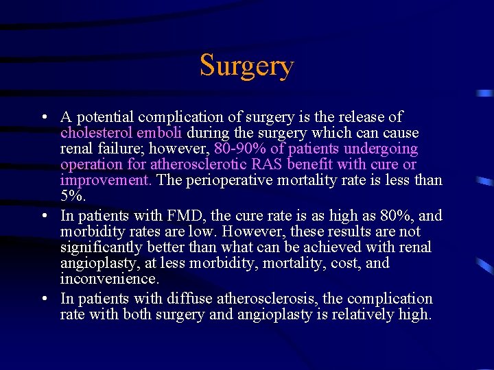 Surgery • A potential complication of surgery is the release of cholesterol emboli during
