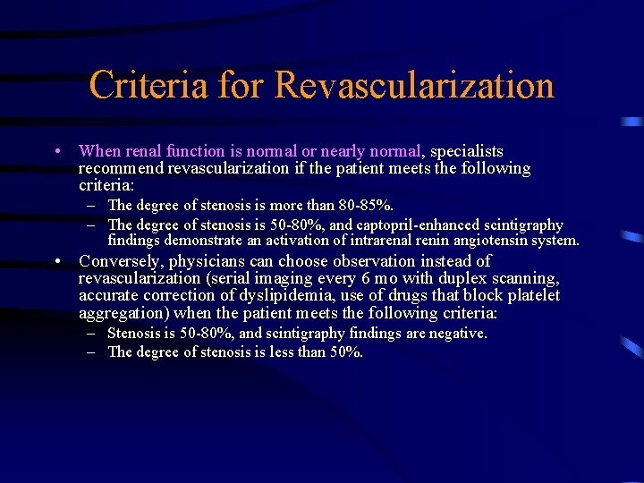 Criteria for Revascularization • When renal function is normal or nearly normal, specialists recommend