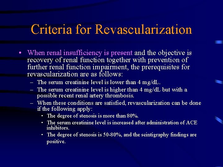 Criteria for Revascularization • When renal insufficiency is present and the objective is recovery