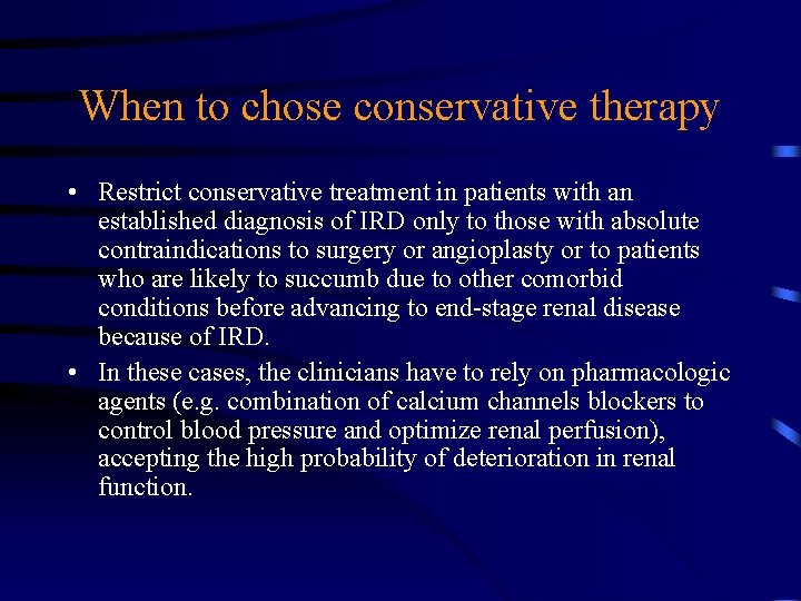 When to chose conservative therapy • Restrict conservative treatment in patients with an established