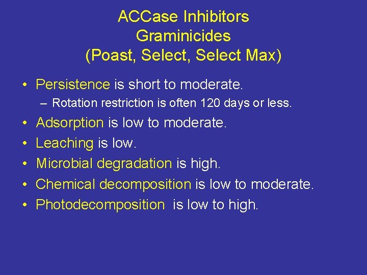 ACCase Inhibitors Graminicides (Poast, Select Max) • Persistence is short to moderate. – Rotation