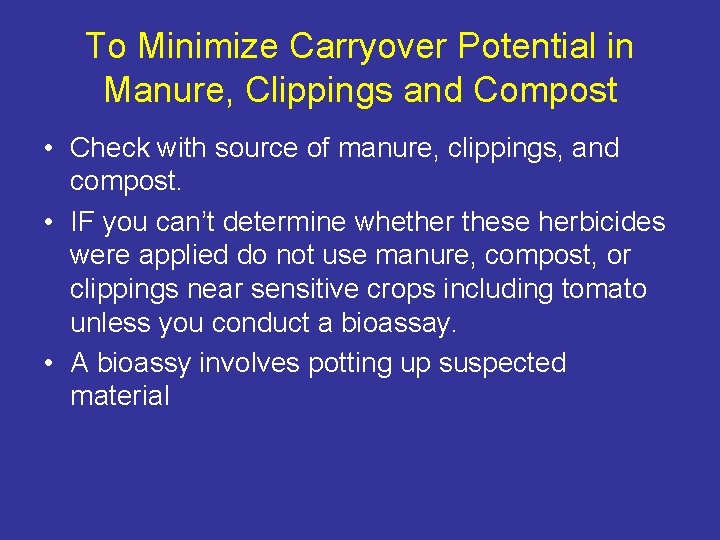 To Minimize Carryover Potential in Manure, Clippings and Compost • Check with source of