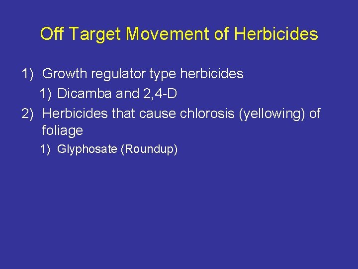 Off Target Movement of Herbicides 1) Growth regulator type herbicides 1) Dicamba and 2,