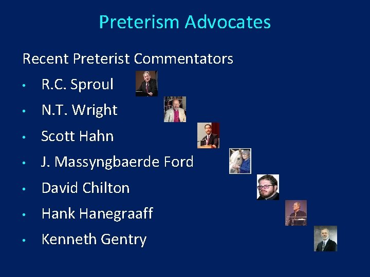 Preterism Advocates Recent Preterist Commentators • R. C. Sproul • N. T. Wright •