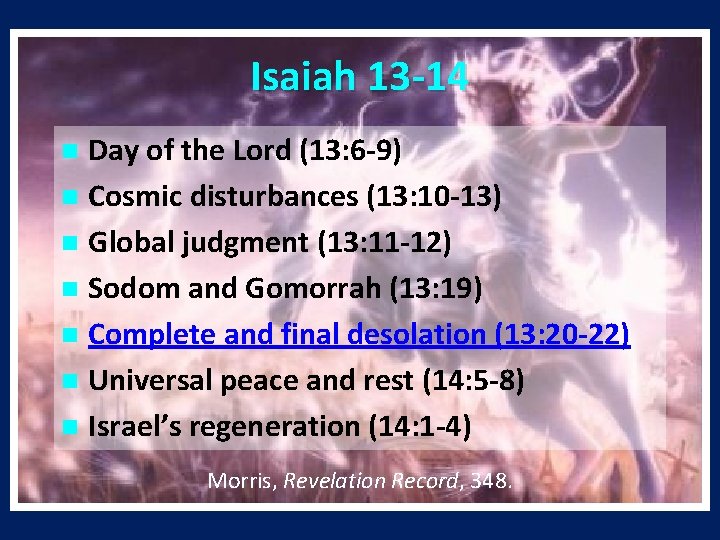 Isaiah 13 -14 Day of the Lord (13: 6 -9) n Cosmic disturbances (13: