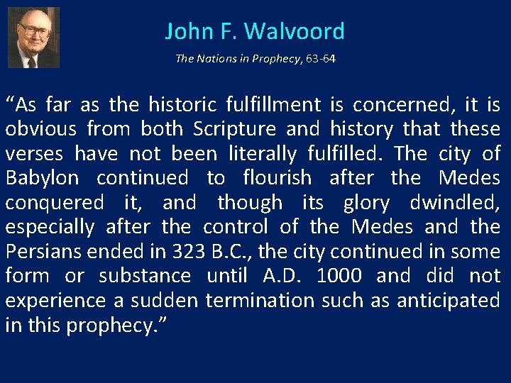 John F. Walvoord The Nations in Prophecy, 63 -64 “As far as the historic