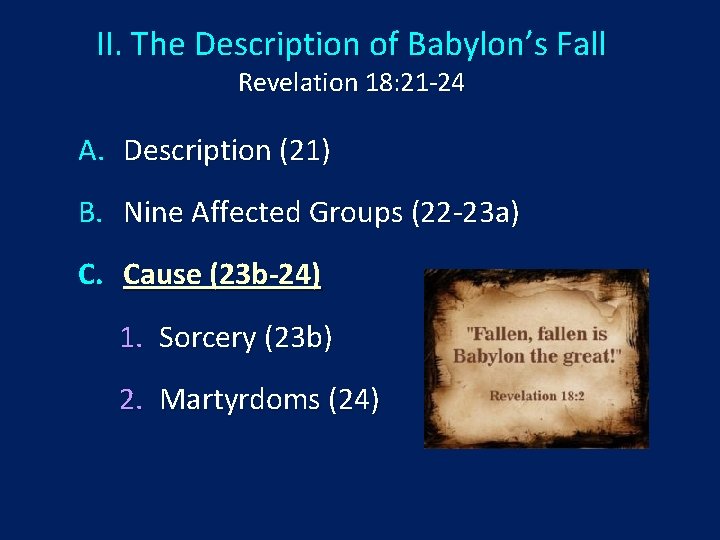 II. The Description of Babylon’s Fall Revelation 18: 21 -24 A. Description (21) B.