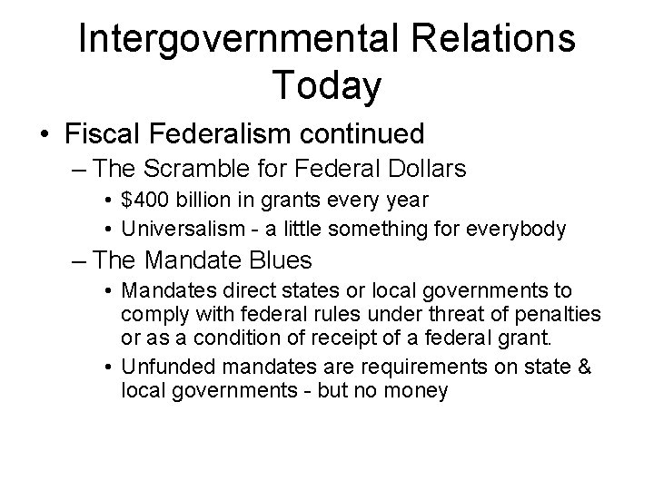 Intergovernmental Relations Today • Fiscal Federalism continued – The Scramble for Federal Dollars •