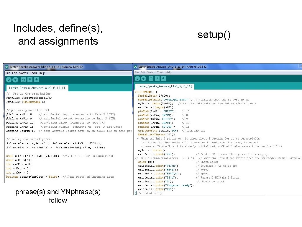 Includes, define(s), and assignments phrase(s) and YNphrase(s) follow setup() Includes, define(s), and assignments phrase(s) and YNphrase(s) follow setup()