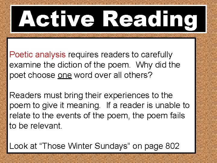 Active Reading Poetic analysis requires readers to carefully examine the diction of the poem.