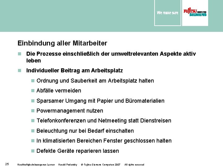 Einbindung aller Mitarbeiter n Die Prozesse einschließlich der umweltrelevanten Aspekte aktiv leben n Individueller