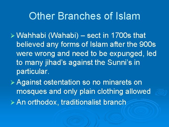Other Branches of Islam Ø Wahhabi (Wahabi) – sect in 1700 s that believed