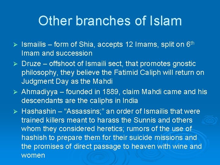 Other branches of Islam Ø Ø Ismailis – form of Shia, accepts 12 Imams,