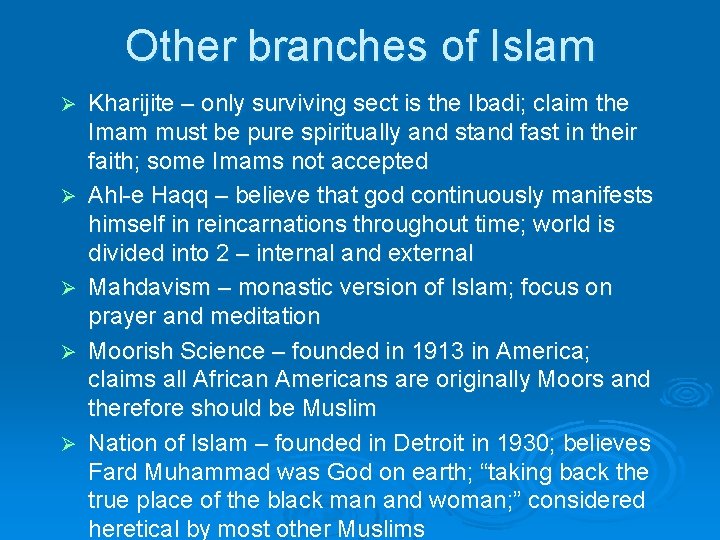Other branches of Islam Ø Ø Ø Kharijite – only surviving sect is the