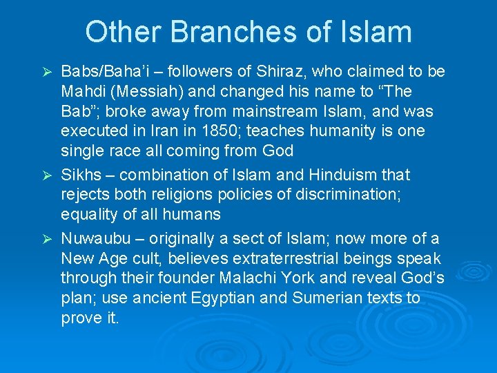 Other Branches of Islam Babs/Baha’i – followers of Shiraz, who claimed to be Mahdi