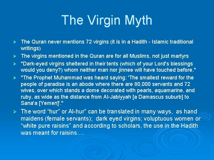 The Virgin Myth The Quran never mentions 72 virgins (it is in a Hadith