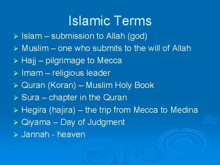 Islamic Terms Islam – submission to Allah (god) Ø Muslim – one who submits