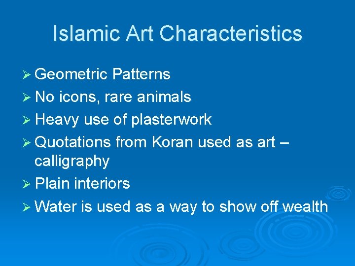 Islamic Art Characteristics Ø Geometric Patterns Ø No icons, rare animals Ø Heavy use