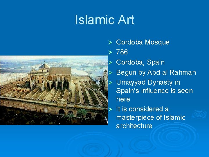 Islamic Art Ø Ø Ø Cordoba Mosque 786 Cordoba, Spain Begun by Abd-al Rahman