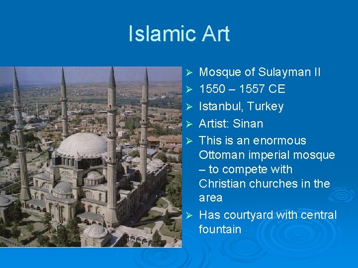 Islamic Art Ø Ø Ø Mosque of Sulayman II 1550 – 1557 CE Istanbul,