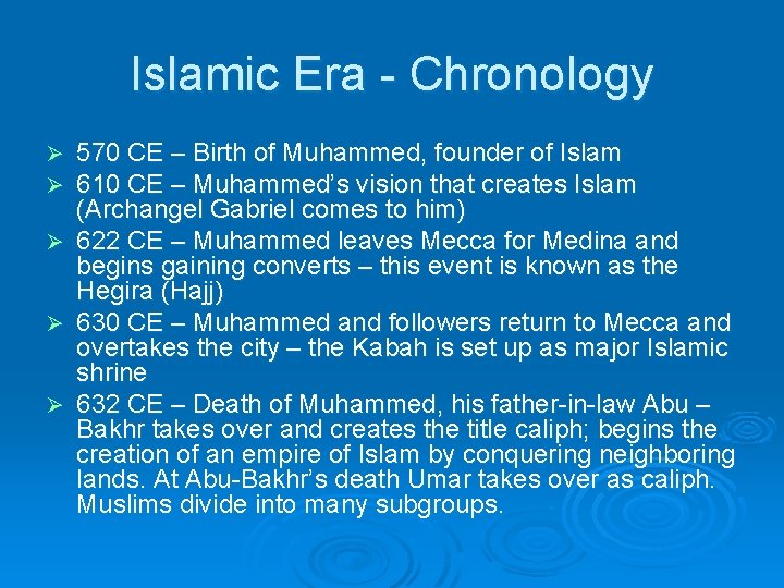 Islamic Era - Chronology Ø Ø Ø 570 CE – Birth of Muhammed, founder