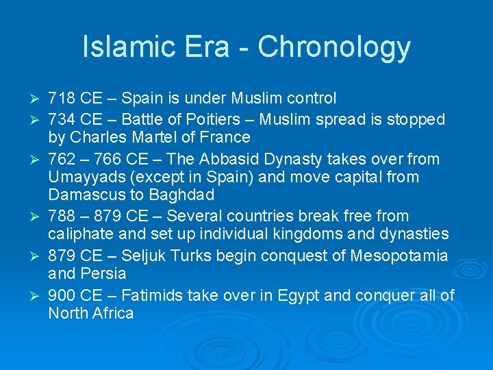 Islamic Era - Chronology Ø Ø Ø 718 CE – Spain is under Muslim