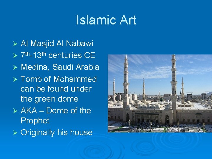 Islamic Art Al Masjid Al Nabawi Ø 7 th-13 th centuries CE Ø Medina,