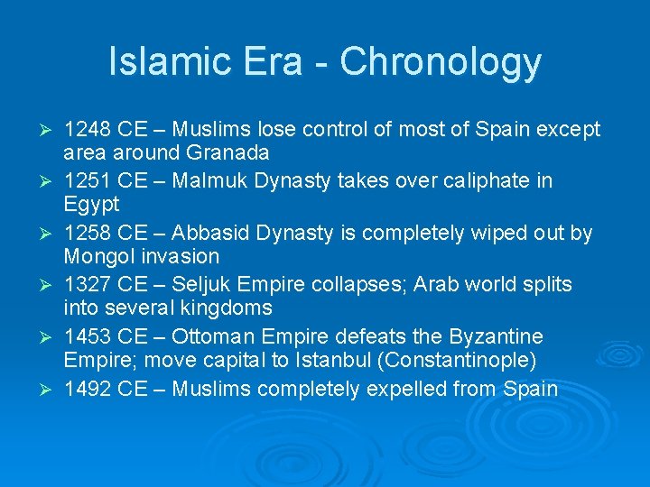 Islamic Era - Chronology Ø Ø Ø 1248 CE – Muslims lose control of