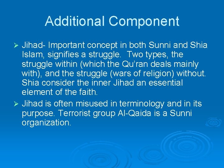 Additional Component Jihad- Important concept in both Sunni and Shia Islam, signifies a struggle.