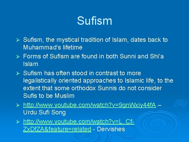 Sufism Ø Ø Ø Sufism, the mystical tradition of Islam, dates back to Muhammad’s