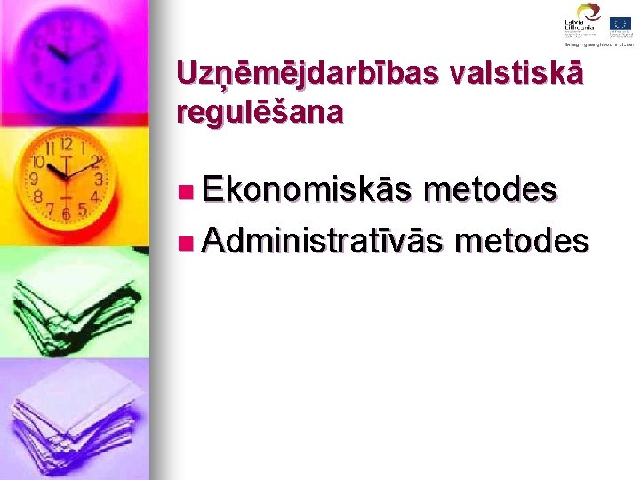 Uzņēmējdarbības valstiskā regulēšana n Ekonomiskās metodes n Administratīvās metodes 