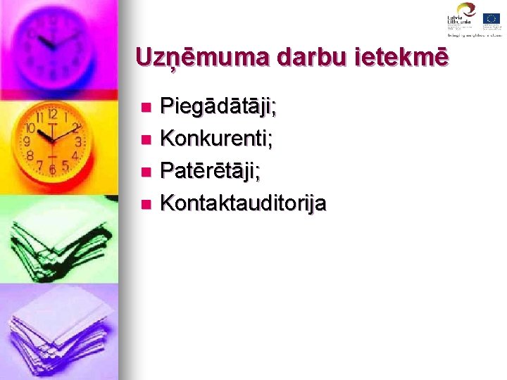 Uzņēmuma darbu ietekmē Piegādātāji; n Konkurenti; n Patērētāji; n Kontaktauditorija n 