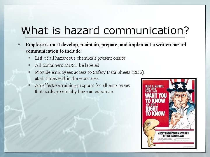 What is hazard communication? § Employers must develop, maintain, prepare, and implement a written