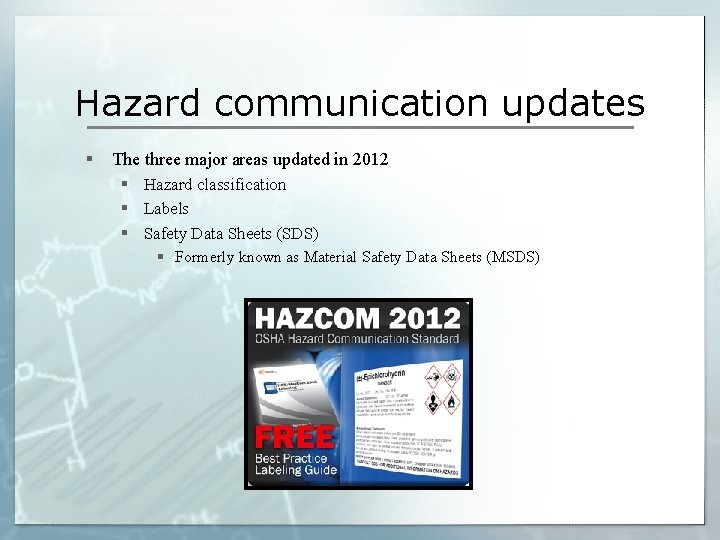 Hazard communication updates § The three major areas updated in 2012 § Hazard classification