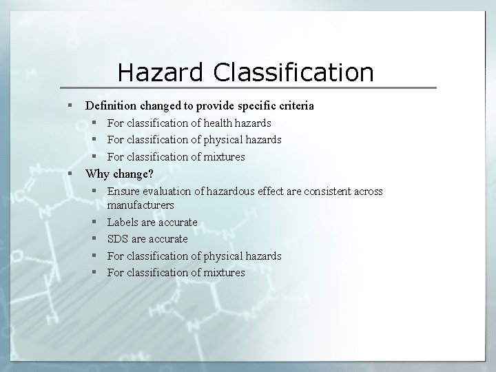 Hazard Classification § § Definition changed to provide specific criteria § For classification of