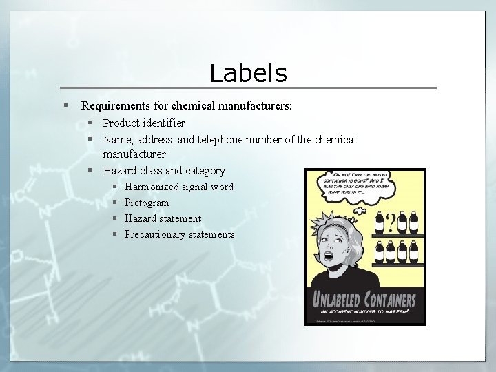 Labels § Requirements for chemical manufacturers: § Product identifier § Name, address, and telephone