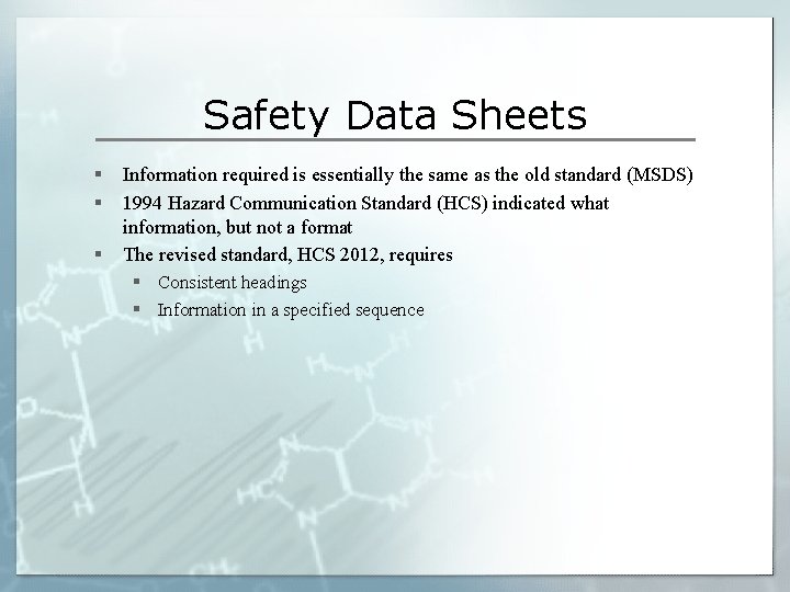 Safety Data Sheets § § § Information required is essentially the same as the