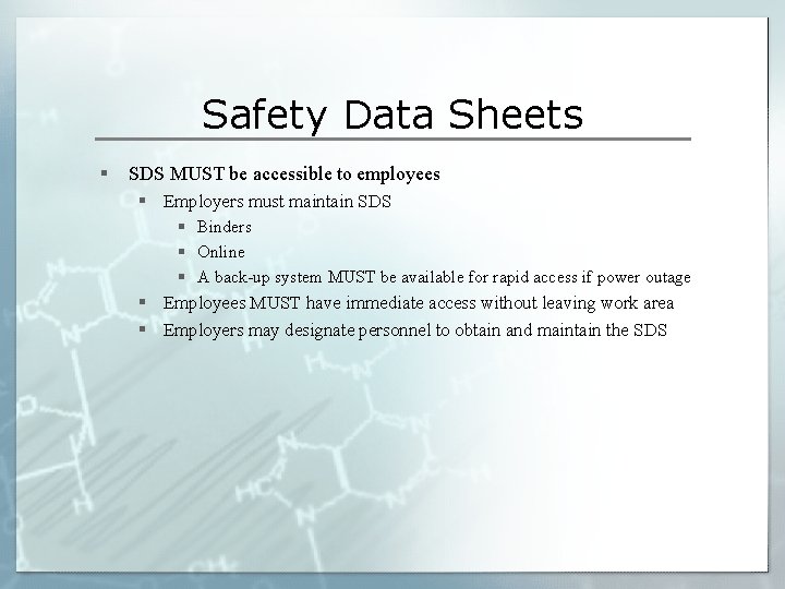 Safety Data Sheets § SDS MUST be accessible to employees § Employers must maintain