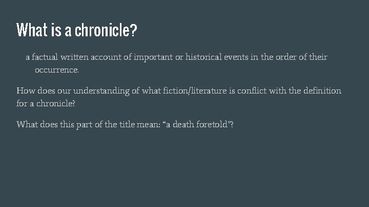 What is a chronicle? a factual written account of important or historical events in