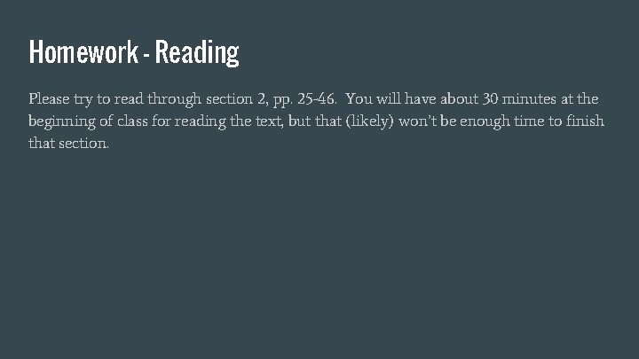 Homework - Reading Please try to read through section 2, pp. 25 -46. You