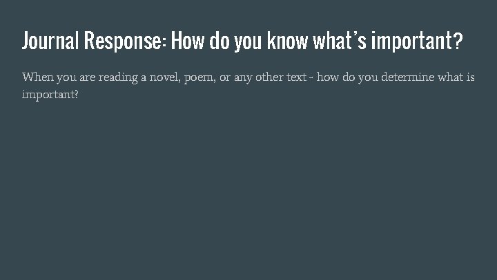 Journal Response: How do you know what’s important? When you are reading a novel,