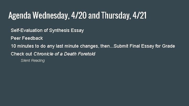 Agenda Wednesday, 4/20 and Thursday, 4/21 Self-Evaluation of Synthesis Essay Peer Feedback 10 minutes